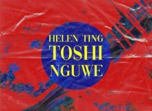 Helen Ting – Nguwe Ft. Toshi Mp3 Download