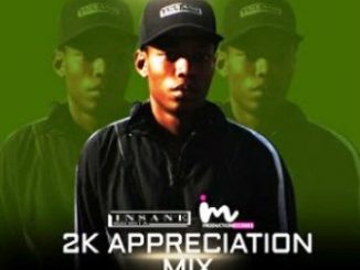 Insane Malwela – 2K Appreciation Mix Fakaza