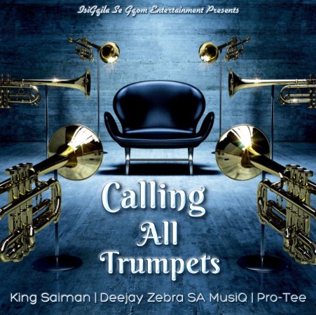 King Saiman – Calling All Trumpets ft. Pro Tee, Deejay Zebra SA MusiQ Mp3 Download