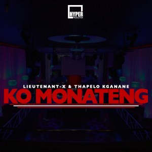Lieutenant-X & Thapelo Kganane – Ko Monateng Mp3 Download