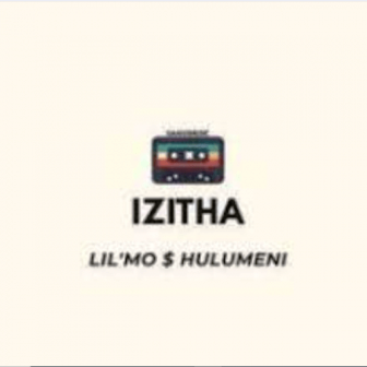 Lil’Mo Ft. Hulumeni – Izitha Fakaza 2020