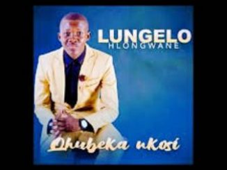 Lungelo Hlongwane – Qhubeka Nkosi Mp3 Download