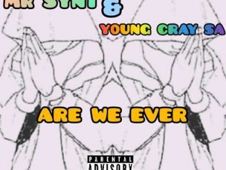 Mr Synt & Young Cray – Are We Ever Mp3 Download