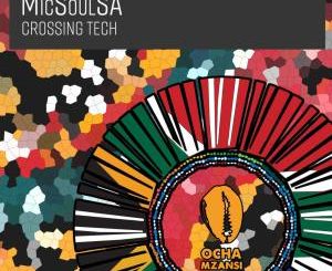 EP: MicSoulSA – Crossing Tech Mp3 Download