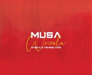 Musa – Wozala Ft. Ntsika & Tshego AMG Mp3 Download