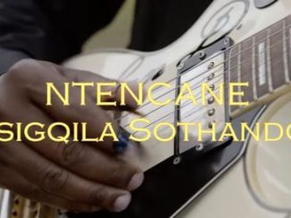Ntencane – Isigqila Sothando Fakaza 2020 Download