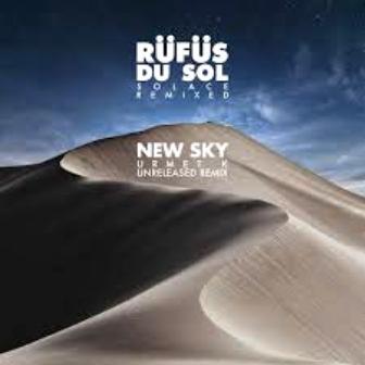 RÜFÜS DU SOL - New Sky (Urmet K Unreleased Remix) Fakaza Download