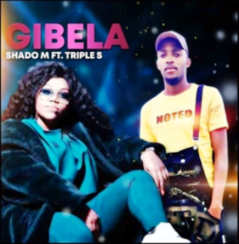 Shado M – Gibela Ft. Triple S Fakaza Download