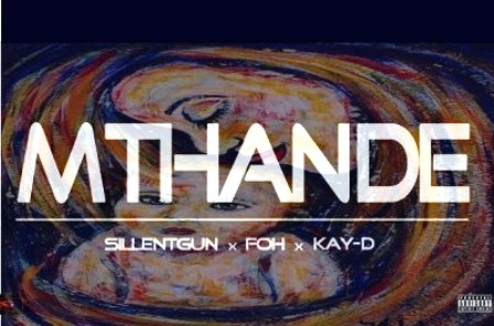 Silentgun, FOH & Kay-D – Mthande Fakaza