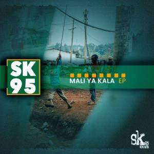 EP: Sk95 – Mali Ya Kala Mp3 Download