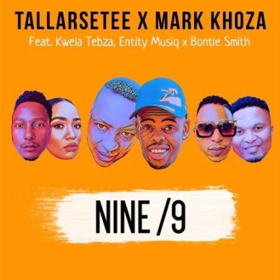 TallArseTee & Mark Khoza – Nine/9 Ft. Entity Musiq, Kwela Tebza & Bontle Smith Mp3 Download