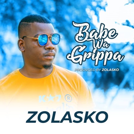 Zolasko – Babe Wa Grippa Mp3 Download