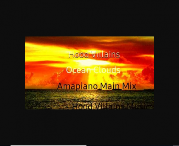 Hood Villains – Ocean Clouds (Amapiano Mix) Mp3 Download