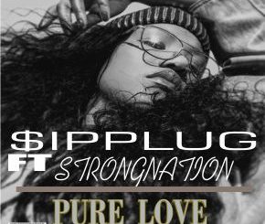 $ipplug ft DJ Strongnation – Pure Love Mp3 Download