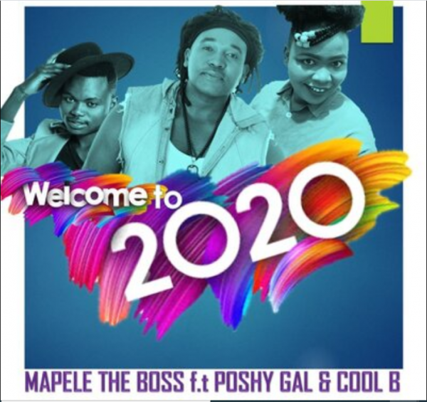 Mapele The Boss – Welcome To 2020 ft. Poshy Gal & Cool B Mp3 Download