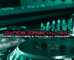 Afrika Brothers & Thulane Da Producer – Dance Mp3 Download