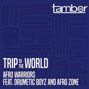 Download Mp3 Afro Warriors – Trip to the World Ft. Drumetic Boyz & Afro Zone