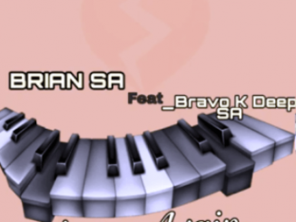 Brian SA - Love Again Ft. Bravo K Deep SA Mp3 Download Fakaza