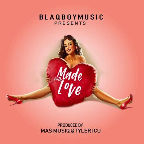 Blaqboy Music Presents – Made With Love Mp3 Download