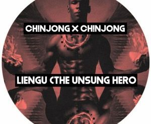 Download Mp3 Ch!NJoNG x Ch!NJoNG – Liengu (The Unsung Hero)
