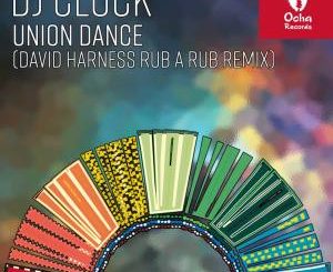 Download Mp3 DJ Clock – Union Dance (David Harness Rub A Rub Remix)