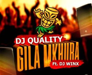 DJ Quality – Gila Mkhuba Ft. DJ Winx Mp3 Download