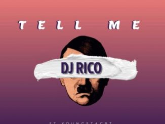 Download Mp3 DJ Rico – Tell Me ft. YoungstaCPT, Golden Black & Jayhood