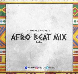 Download Mp3 DJ Webaba – Afrobeat Mix 2020