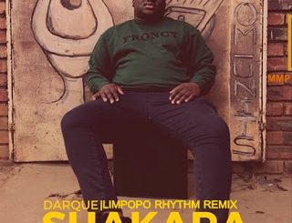 Download Mp3 Darque – Shakara Ft. Rhey Osborne (Limpopo Rhythm Remix)