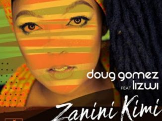 Doug Gomez Ft. Lizwi – Zanini Kimi (HyperSOUL-X Remix) Mp3 Download