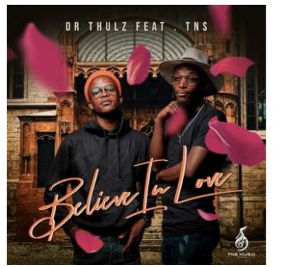 Dr Thulz – Believe In Love Ft. TNS Mp3 Download