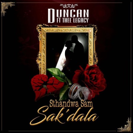 Duncan – Sthandwa Sam Sak’dala Ft. Thee Legacy Mp3 Download