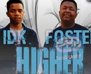 Foster & IDK Cpt – Higher Mp3 Download