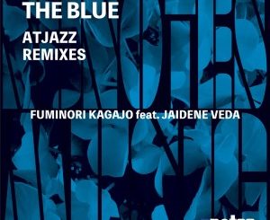Download Zip Fuminori Kagajo & Jaidene Veda – The Blue (Atjazz Remixes)
