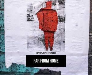 Hypaphonik – Far From Home Mp3 Download