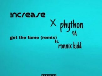 Increase & Phython Ft. Ronnix – Get The Fame Remix Mp3 Download