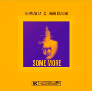 Ishmiza SA – Some More feat. Fran Caluso Mp3 Download
