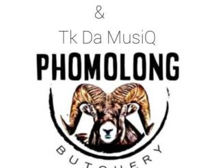 IssaDaDeejay & Tk Da MusiQ – Phomolong Butchery (Dance Mix) Mp3 Download