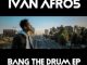 Ivan Afro5 – Bang The Drum EP Zip Download Fakaza