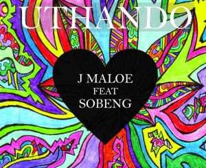 Download Mp3 J Maloe – Uthando Ft. Sobeng