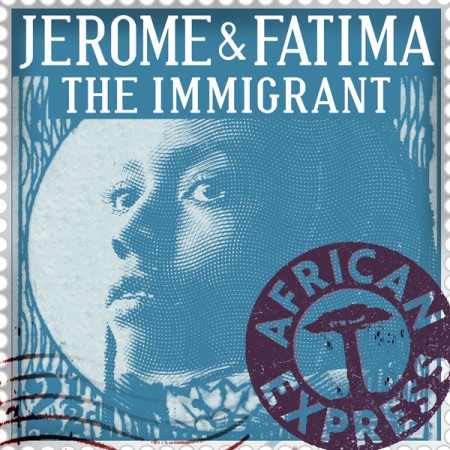 Jerome & Fatima – The Immigrant Mp3 Download