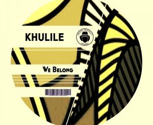 Download EP Khulile – We Belong Zip