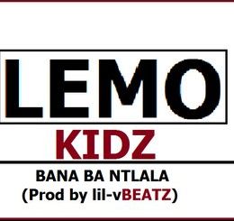 Lemo Kidz – Bana Ba Ntlala Mp3 Download