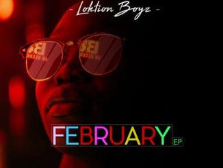 EP: Loktion Boyz – February Mp3 Download