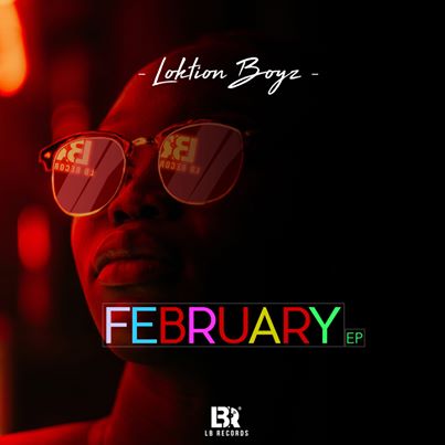 EP: Loktion Boyz – February Mp3 Download