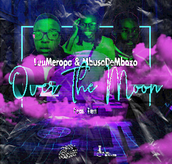LuuMeropa & Mbuso De Mbazo – Over The Moon Ft. Real (Vocal mix) Mp3 Download Fakaza