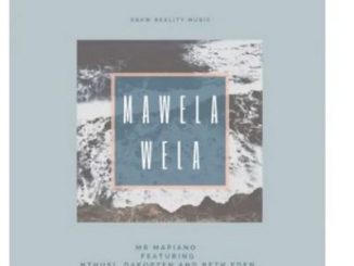 Download Mp3 Mr Mapiano – Mawela Wela Ft. Nthusi x Dakopzen & Beth Eden (Amapiano 2020)