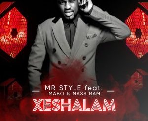 Mr Style – Xeshalam Ft. Mabo & Mass Ram Mp3 Download