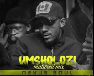 Nexus Soul – Umsholozi (Matured Mix) Mp3 Download