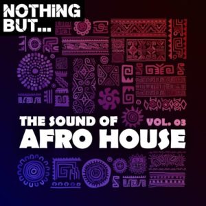 ALBUM: Nothing But… The Sound of Afro House, Vol. 03 Mp3 Download